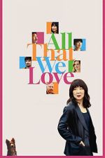 Watch All That We Love 123MoviesFree