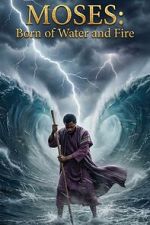 Watch Moses: Born of Water and Fire 123MoviesFree