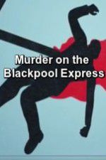 Watch Murder on the Blackpool Express 123MoviesFree