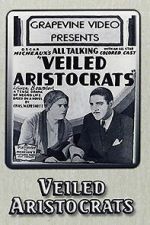 Watch Veiled Aristocrats 123MoviesFree