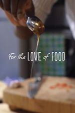 Watch For The Love Of Food 123MoviesFree
