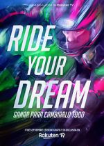 Watch Ride Your Dream 123MoviesFree