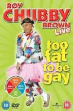 Watch Roy Chubby Brown: Too Fat To Be Gay 123MoviesFree