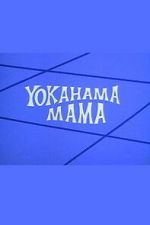 Watch Yokahama Mama 123MoviesFree