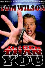 Watch Tom Wilson Bigger Than You 123MoviesFree