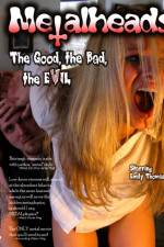 Watch Metalheads The Good the Bad and the Evil 123MoviesFree