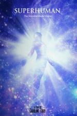 Watch Superhuman: The invisible made visible. 123MoviesFree