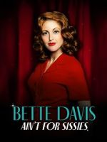 Watch Bette Davis Ain\'t for Sissies 123MoviesFree