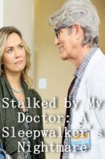 Watch Stalked by My Doctor: A Sleepwalker\'s Nightmare 123MoviesFree