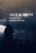 Watch Jack B. Yeats: The Man Who Painted Ireland (TV Special 2021) 123MoviesFree