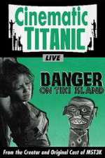 Watch Cinematic Titanic: Danger on Tiki Island 123MoviesFree