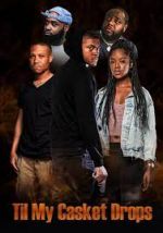 Watch Til My Casket Drops 123MoviesFree