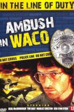 Watch Ambush in Waco In the Line of Duty 123MoviesFree