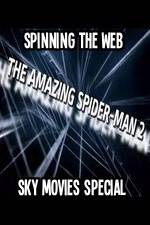 Watch Amazing Spider-Man 2 Spinning The Web Sky Movies Special 123MoviesFree