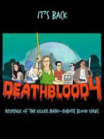 Watch Death Blood 4: Revenge of the Killer Nano-Robotic Blood Virus 123MoviesFree