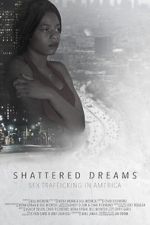 Watch Shattered Dreams: Sex Trafficking in America 123MoviesFree