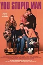 Watch You Stupid Man 123MoviesFree