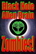 Watch Black Hole Alien Brain Zombies! 123MoviesFree