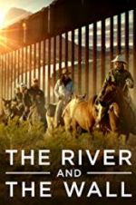 Watch The River and the Wall 123MoviesFree