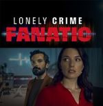 Watch Lonely Crime Fanatic 123MoviesFree