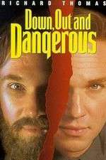 Watch Down Out & Dangerous 123MoviesFree