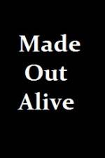 Watch Made Out Alive 123MoviesFree