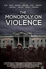 Watch The Monopoly on Violence 123MoviesFree