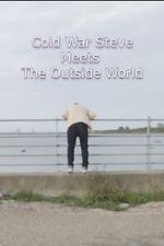 Watch Cold War Steve Meets the Outside World 123MoviesFree