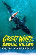 Watch Great White Serial Killer: Fatal Christmas (TV Special 2022) 123MoviesFree