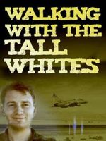 Watch Walking with the Tall Whites 123MoviesFree