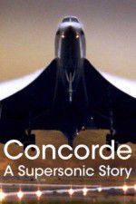 Watch Concorde: A Supersonic Story 123MoviesFree