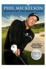 Watch Phil Mickelson: Secrets of the Short Game 123MoviesFree