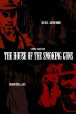 Watch The House of the Smoking Guns 123MoviesFree