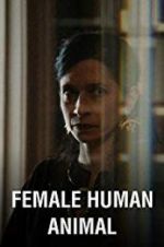 Watch Female Human Animal 123MoviesFree