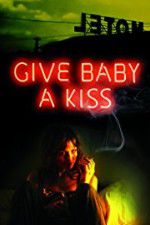 Watch Give Baby a Kiss 123MoviesFree