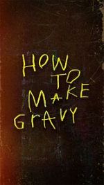 Watch How to Make Gravy 123MoviesFree