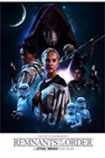 Watch Remnants of the Order: A Star Wars Fan Film 123MoviesFree