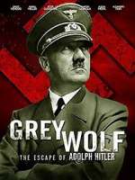 Watch Grey Wolf: Hitler's Escape to Argentina 123MoviesFree