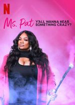Watch Ms. Pat: Y\'all Wanna Hear Something Crazy? (TV Special 2022) 123MoviesFree