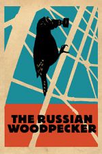 Watch The Russian Woodpecker 123MoviesFree