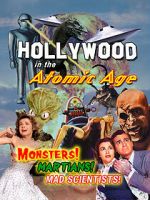 Watch Hollywood in the Atomic Age - Monsters! Martians! Mad Scientists! 123MoviesFree
