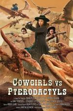 Watch Cowgirls vs. Pterodactyls 123MoviesFree