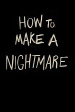 Watch How to Make a Nightmare 123MoviesFree