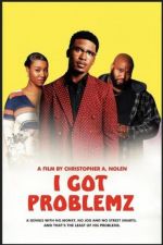 Watch I Got Problemz 123MoviesFree