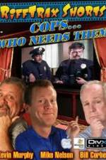 Watch Rifftrax: Cops Who Needs Them 123MoviesFree