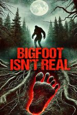 Watch Bigfoot Isn\'t Real 123MoviesFree