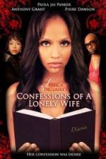 Watch Jessica Sinclaire Presents: Confessions of A Lonely Wife 123MoviesFree