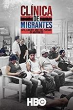 Watch Clnica de Migrantes: Life, Liberty, and the Pursuit of Happiness 123MoviesFree