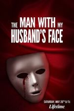 Watch The Man with My Husband\'s Face 123MoviesFree