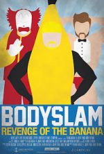 Watch Bodyslam: Revenge of the Banana! 123MoviesFree
